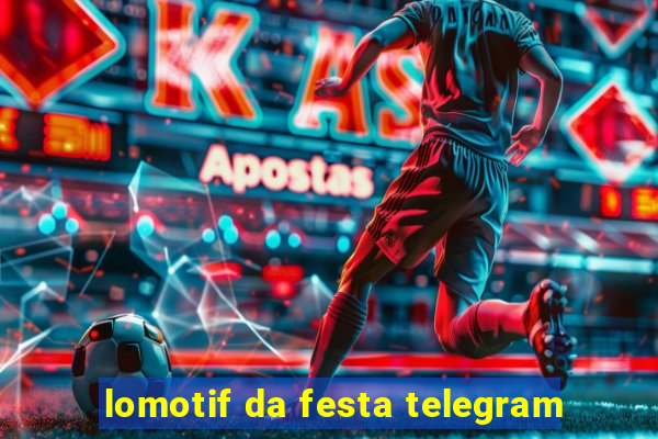 lomotif da festa telegram